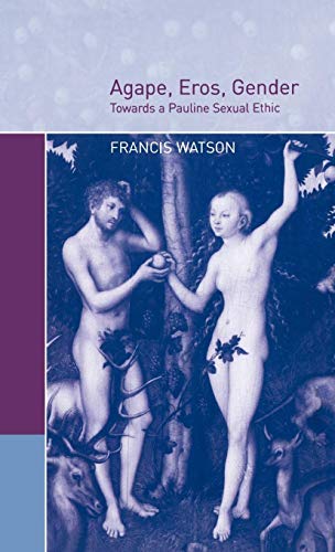 Agape, Eros, Gender: Towards a Pauline Sexual Ethic von Cambridge University Press